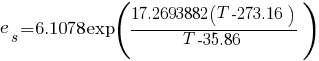 e_s=6.1078 exp({17.2693882(T-273.16)}/{T-35.86})