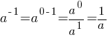 a^{-1}=a^{0-1}=a^0/a^1=1/a