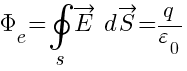 Phi_e=oint{s}{}{vec{E}~d vec{S}}=q/varepsilon_0
