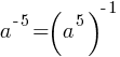 a^{-5}=(a^5)^{-1}