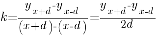 k={y_{x+d}-y_{x-d}}/{(x+d)-(x-d)}={y_{x+d}-y_{x-d}}/{2d}