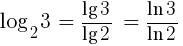 log_2 3~=~{lg 3}/{lg 2}~=~{ln 3}/{ln 2}